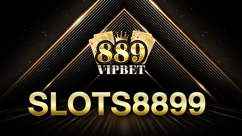 Slots8899 สล็อตใหม่ล่าสุด 889vipbet ฝากถอนออโต้