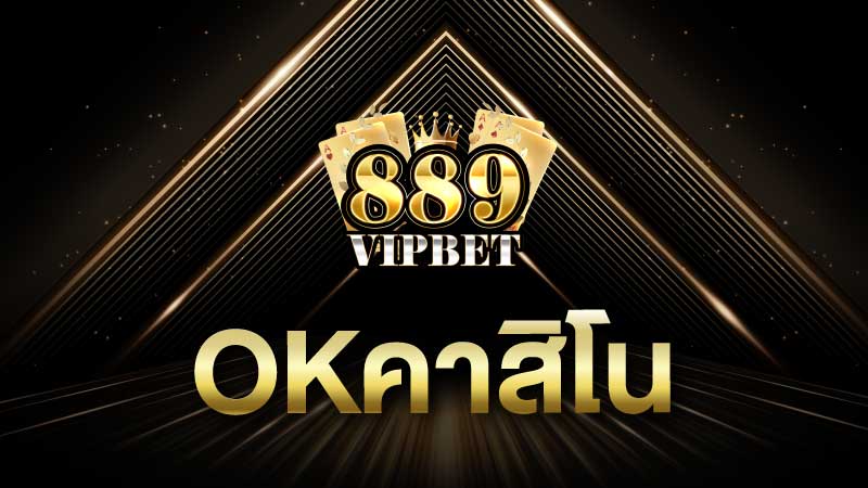 okคาสิโน สล็อต เว็บตรง ไม่ผ่านเอเย่นต์ 889vipbet