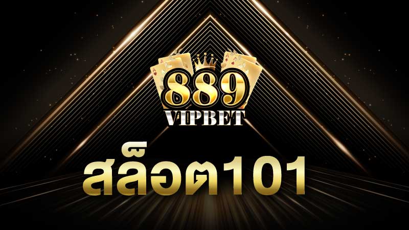 สล็อต101 เปิดใหม่ เว็บตรง 889vipbet สล็อตมาแรง 2024